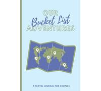 Our Bucket List Adventures - A Travel Journal for Couples: Record Your Travel Memories & Plan Your Adventures as a Couple | Newlywed Gifts for Couples