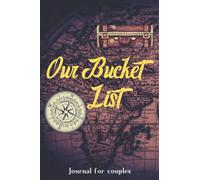 Our Bucket List: Journal For Couples | Great way to Create your Book Of Bucketlist With Creative and Unique Ideas Full of Adventure With Your Partner | Married Couple | Boyfriend | Him And Her | Gifts