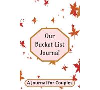 Our Bucket List Journal: For Couples - Guided Planner and Checklist to Write Ideas & Track Life Adventures Together