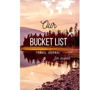 Our Bucket List | Travel Journal for Couples | Notebook to Record Your Ideas, Adventures, Trips and Memories for Your Dream Life: A Travel Bucket List ... Travel Gift (Bucket List Books for Couples)