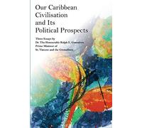 Our Caribbean Civilisation and Its Political Prospects