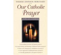Our Catholic Prayer: A Popular Guidebook