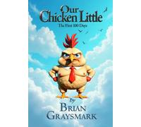 Our Chicken Little: The First Hundred Days