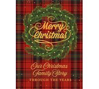 Our Christmas Family Story Through the Years: A Christmas memory book for 15 years of family traditions, Christmas cards, photos, stories, recipes, and handwritten holiday wishes