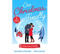 Our Christmas, Finally : My Unexpected Christmas Wedding (How to Win a Monroe) / Snowbound Reunion in Japan