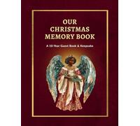 Our Christmas Memory Book: A 10-Year Guest Book & Keepsake: A Guided Holiday Book to Capture Black & African American Families’ Stories, Recipes & Christmas Reflections