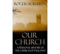 Our Church: A Personal History of the Church of England