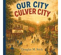 Our City: Culver City: A Children’s Journey Through Community, Kindness, and Place