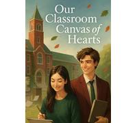 Our Classroom Canvas of Hearts || Romance Novels || 38 Chapter