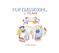 Our Classroom is a Team: A Heartwarming Story About Friendship, Belonging, and Being Yourself (Our Classroom Stories Series)