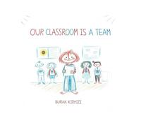 Our Classroom is a Team: A Heartwarming Story About Friendship, Belonging, and Being Yourself (Together We Grow)
