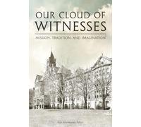 Our Cloud of Witnesses: Mission, Tradition, and Imagination