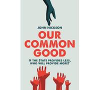 Our Common Good: If the State Provides Less Who Will Provide More?