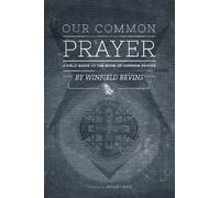 Our Common Prayer: A Field Guide to the Book of Common Prayer