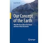 Our Concept of the Earth: What We Know About Our Planet and How It Was Discovered