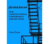 Our Constitutional Constraints: Adjudication (Henderson's Criminal Law and Procedure)
