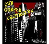 Our Corpse Destroyed - Avenge Your City