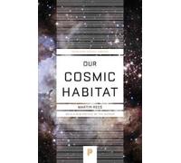 Our Cosmic Habitat : New Edition