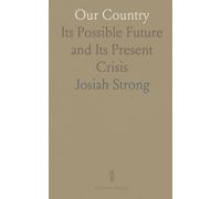 Our Country: Its Possible Future and Its Present Crisis