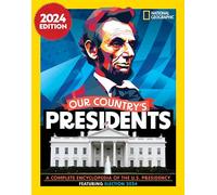 Our Country's Presidents: A Complete Encyclopedia of the U.S. Presidency, 2024 Edition (Ngk Our Country's Presidents)