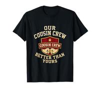 Our Cousin Crew: Better Than Yours Family Reunion Novelty T-Shirt
