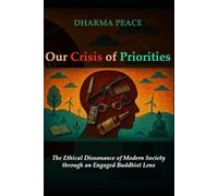 Our Crisis of Priorities: The Ethical Dissonance of Modern Society through an Engaged Buddhist Lens