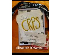 Our CRPS: The personal journeys. BOOK 1