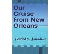 Our Cruise from New Orleans: Headed to Paradise!