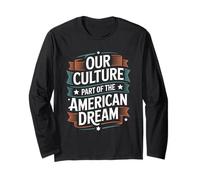 Our Culture Part of The American Dream Hispanic Heritage Long Sleeve T-Shirt