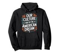 Our Culture Part of the American Dream Hispanic Heritage Pullover Hoodie