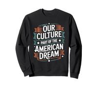 Our Culture Part of the American Dream Hispanic Heritage Sweatshirt