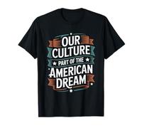 Our Culture Part of The American Dream Hispanic Heritage T-Shirt