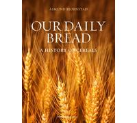 Our daily bread - a history of the cereals