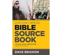 Our Daily Bread Bible Sourcebook: The Who, What, Where, Wow Guide to the Bible