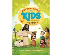 Our Daily Bread for Kids: 365 Devotions from Genesis to Revelation, Volume 2 (A Children’s Daily Devotional for Girls and Boys Ages 6-10) (Our Daily Bread for Kids Series)