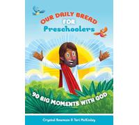 Our Daily Bread for Preschoolers: 90 Big Moments with God (Our Daily Bread for Kids) (a Children's Daily Devotional for Toddlers Ages 2-4)