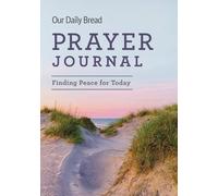 Our Daily Bread Prayer Journal: Finding Peace for Today