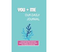 Our Daily Journal: A Mother-Daughter Pass Back Notebook: A Simple and Meaningful Way to Share the Unspoken and Strengthen Your Bond