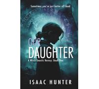 Our Daughter: A Supernatural Paranormal Suspense Thriller (Book 1 - A Witch Gnostic Heresy)