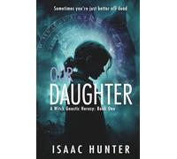 Our Daughter: A Supernatural Paranormal Suspense Thriller (Book 1 - A Witch Gnostic Heresy) (Witch Gnostic Heresies)