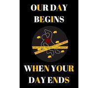 Our Day Begins When Your Day Ends: Blank Lined Journal/Notebook Thank You Appreciation Gift For Forensic Scientist, Psychologist, Pathologist, ... Scene Investigator, Students And Graduates