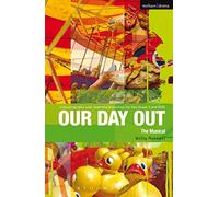 Our Day Out: Improving Standards in English through Drama at Key Stage 3 and GCSE (Critical Scripts)