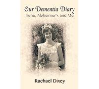 Our Dementia Diary: Irene, Alzheimer's and Me