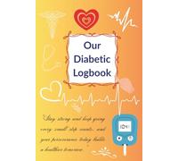 Our Diabetic Logbook: Weekly Blood Sugar Diary | 2-Year Diabetes Tracker Journal, Simple Daily Diabetes Log Track Before & After Meals , Insulin, ... Visits - Stay Consistent, Stay in Control