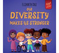 Our Diversity Makes Us Stronger: Social Emotional Book for Kids about Diversity and Kindness (Children’s Book for Boys and Girls) (World of Kids Emotions)