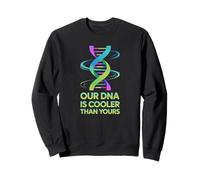 Our DNA is cooler than yours, funny science identical twins Sweatshirt