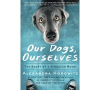 Our Dogs, Ourselves: The Story of a Singular Bond - Paperback / softback NEW Hor