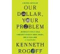 Our Dollar, Your Problem
