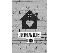 Our Dream House Diary: House Building Diary - House Builder Diary - House Builder Journal - House Building Journal