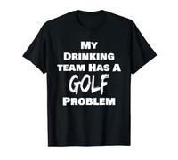 Our Drinking Team Has A Golf Problem Funny Player Gift T-Shirt